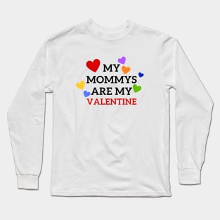 My mommies are my Valentine Long Sleeve T-Shirt